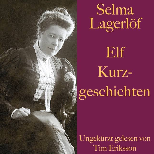 Selma Lagerlöf: Elf Kurzgeschichten: Traum vom Tagelöhner, Das Bild der Mutter, Das rote Kreuz, Eine Geschichte aus Jerusalem u.v.m.
