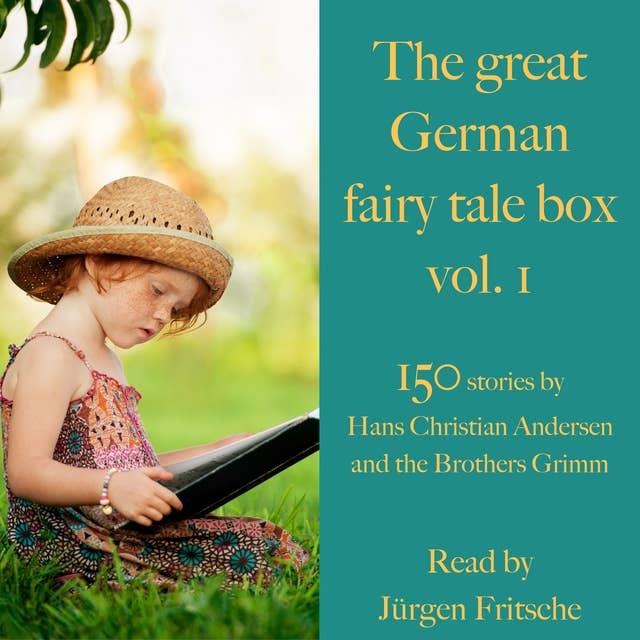 The Great German Fairy Tale Box Vol. 1: 150 stories by Hans Christian Andersen and the Brothers Grimm