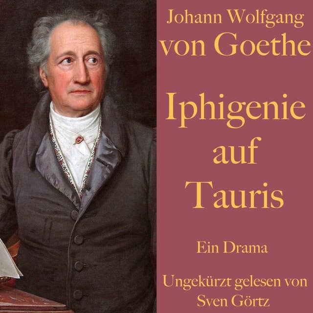 Johann Wolfgang von Goethe: Iphigenie auf Tauris: Ein Drama. Ungekürzt gelesen.