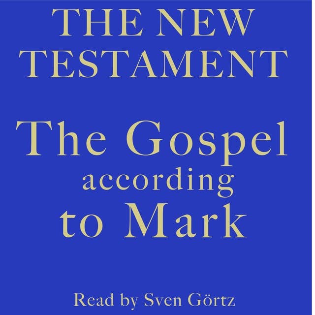 The Gospel According To Mark: The New Testament
