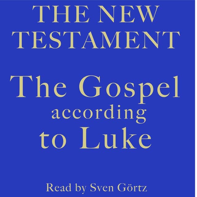 The Gospel According To Luke: The New Testament