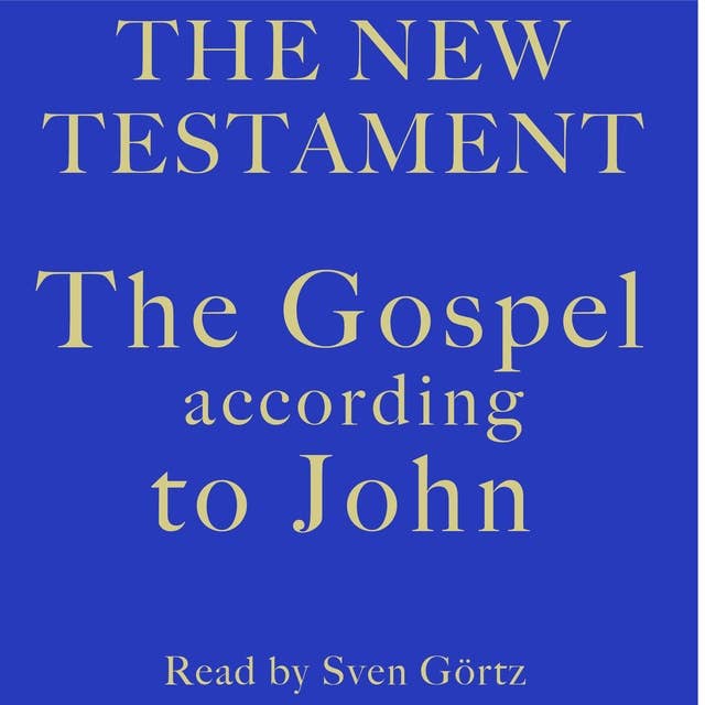 The Gospel According To John: The New Testament