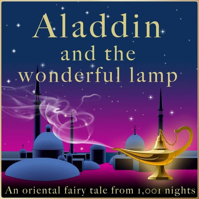 Aladdin and the wonderful lamp: An oriental fairy tale from 1,001 nights