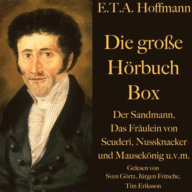 E. T. A. Hoffmann: Die große Hörbuch Box: Der Sandmann, Das Fräulein von Scuderi, Nussknacker und Mausekönig u.v.m.