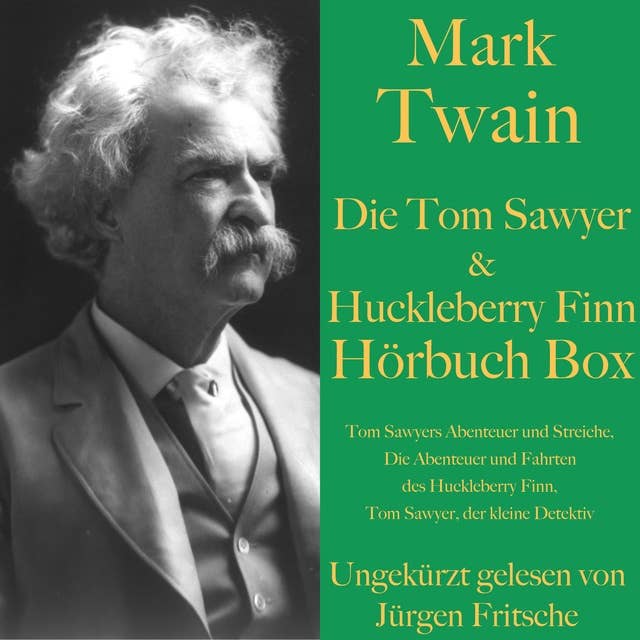 Mark Twain: Die Tom Sawyer & Huckleberry Finn Hörbuch Box: Tom Sawyers Abenteuer und Streiche, Die Abenteuer und Fahrten des Huckleberry Finn sowie Tom Sawyer, der kleine Detektiv