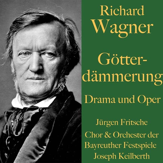 Richard Wagner: Götterdämmerung – Drama und Oper: Der Ring des Nibelungen Teil 4