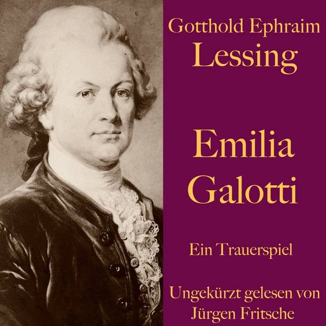 Gotthold Ephraim Lessing: Emilia Galotti: Ein Trauerspiel. Ungekürzt gelesen. by Gotthold Ephraim Lessing