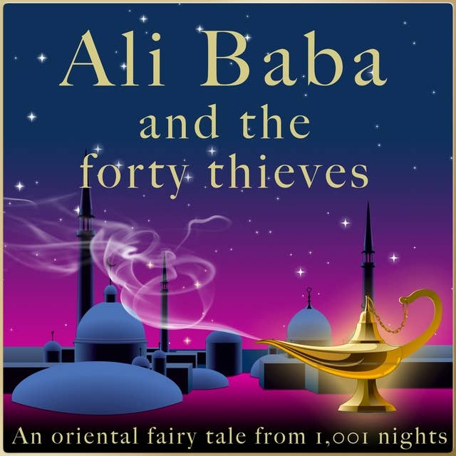 Ali Baba and the forty thieves: An oriental fairy tale from 1,001 nights