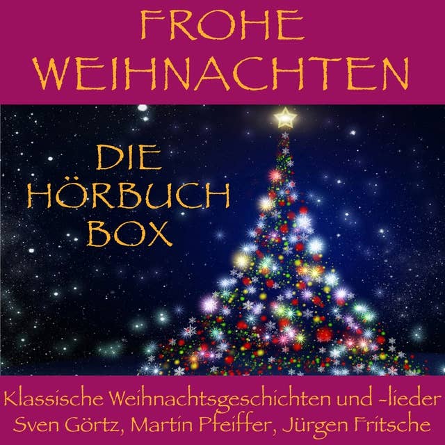Frohe Weihnachten: Die Hörbuch Box: Klassische Weihnachtsgeschichten und Weihnachtslieder