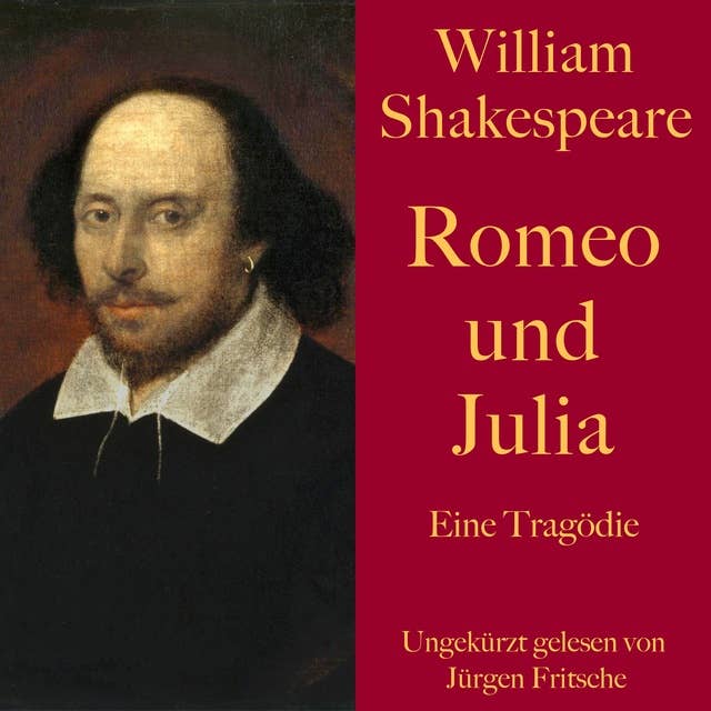 Romeo und Julia: Eine Tragödie – ungekürzt gelesen.
