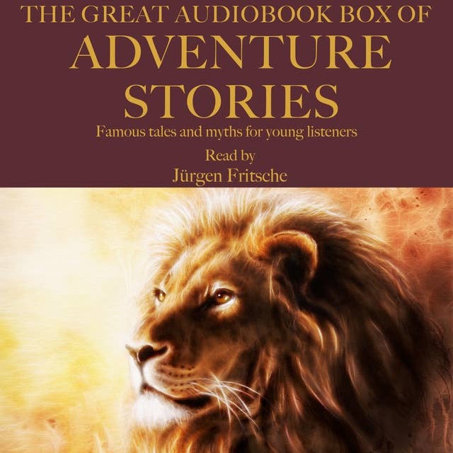 The Great Audiobook Box of Adventure Stories: Famous tales and myths for young listeners