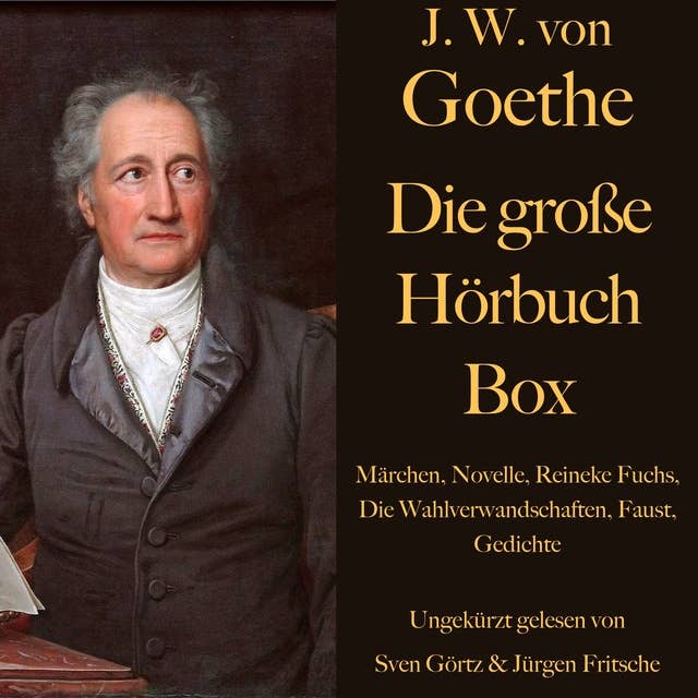 Johann Wolfgang von Goethe: Die große Hörbuch Box: Märchen, Novelle, Reineke Fuchs, Die Wahlverwandschaften, Faust, Gedichte