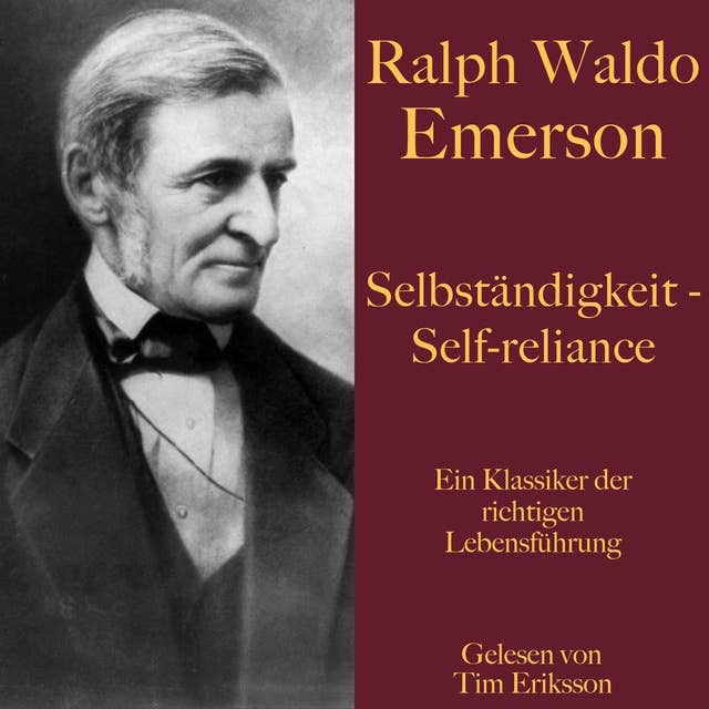 Ralph Waldo Emerson: Selbständigkeit – Self-reliance: Ein Klassiker der richtigen Lebensführung