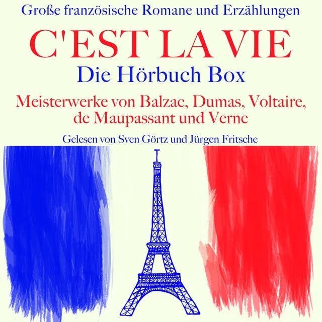 C'est la vie: Große französische Romane und Erzählungen: Die Hörbuch Box mit Meisterwerken von Balzac, Dumas, Voltaire, de Maupassant und Verne