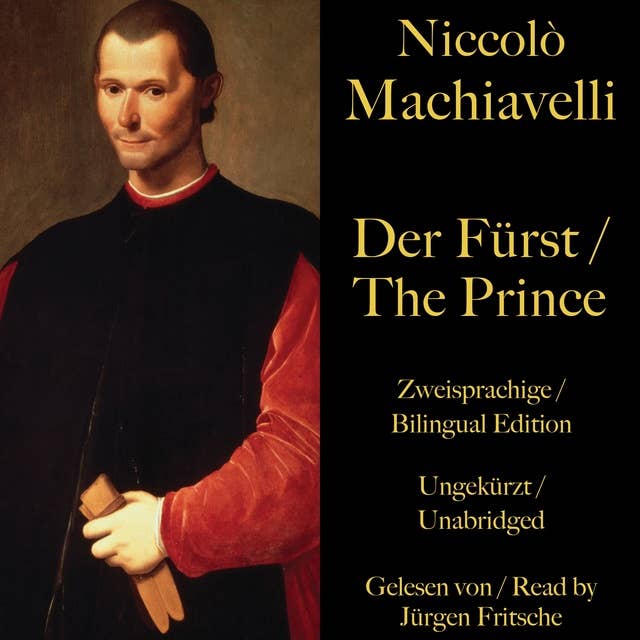 Niccolò Machiavelli: Der Fürst / The Prince: Zweisprachige / Bilingual Edition. Ungekürzt / Unabridged
