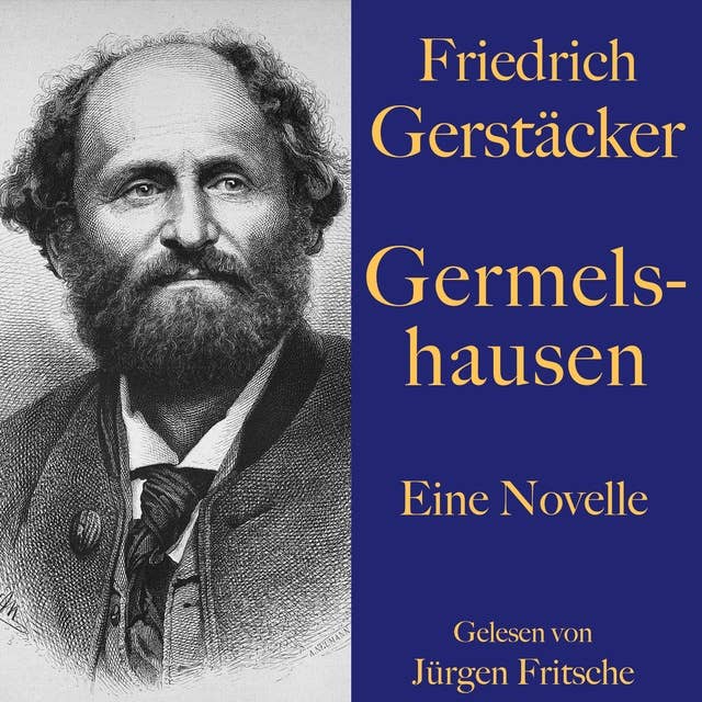Friedrich Gerstäcker: Germelshausen: Eine Novelle. Ungekürzt gelesen
