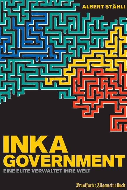 Inka Government: Eine Elite verwaltet ihre Welt