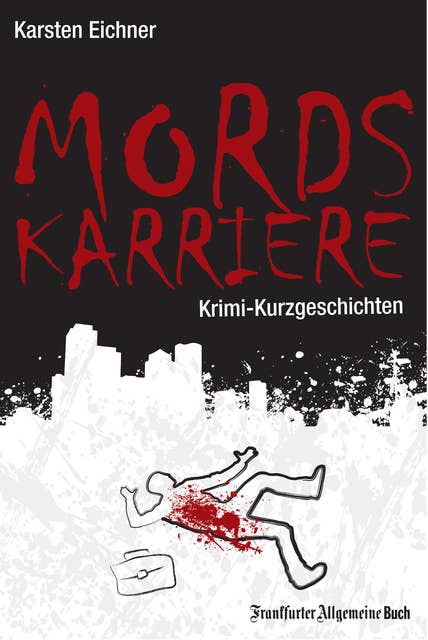 Mordskarriere: Krimi-Kurzgeschichten