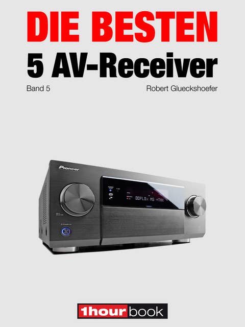 Die besten 5 AV-Receiver (Band 5): 1hourbook