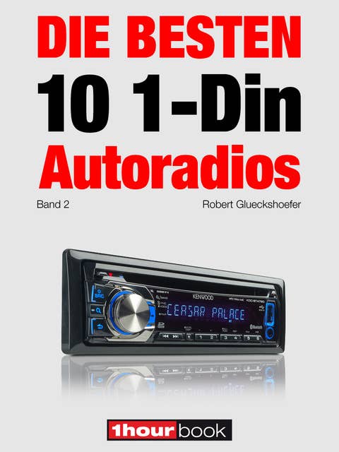 Die besten 10 1-Din-Autoradios (Band 2): 1hourbook