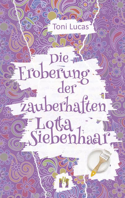 Die Eroberung der zauberhaften Lotta Siebenhaar: Liebesroman