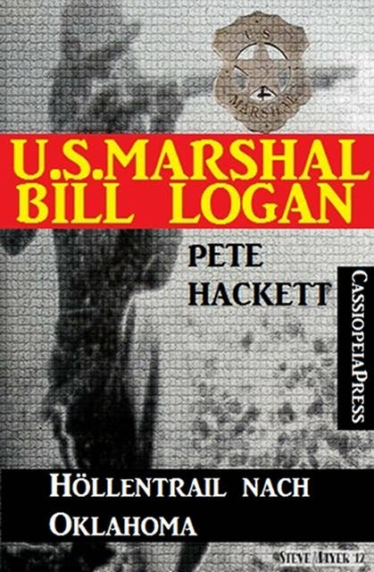 U.S. Marshal Bill Logan 11: Höllentrail nach Oklahoma (Western)