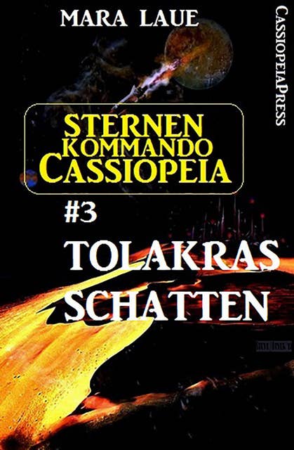 Sternenkommando Cassiopeia 3: Tolakras Schatten (Science Fiction Abenteuer)