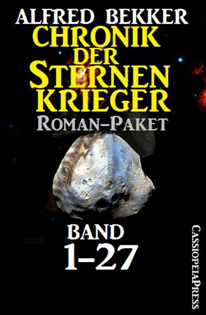 Chronik der Sternenkrieger, Roman-Paket: Band 1-27 (Science Fiction Abenteuer)