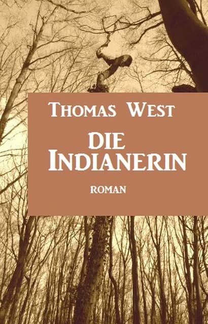 Die Indianerin: Roman