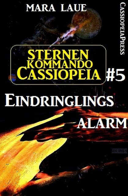 Sternenkommando Cassiopeia 5: Eindringlingsalarm: Science Fiction Abenteuer