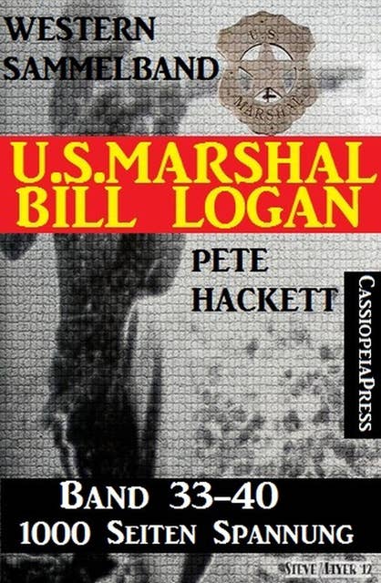 U.S. Marshal Bill Logan, Band 33-40 (Western-Sammelband - 1000 Seiten Spannung)