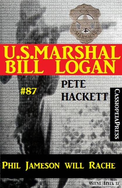 U.S. Marshal Bill Logan, Band 87: Phil Jameson will Rache