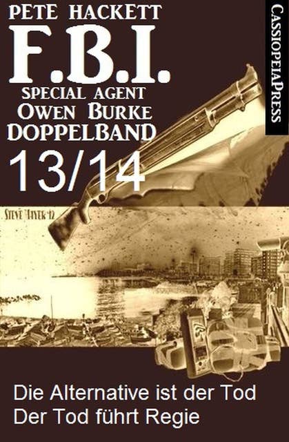 FBI Special Agent Owen Burke Folge 13/14 - Doppelband: Die Alternative ist der Tod / Der Tod führt Regie