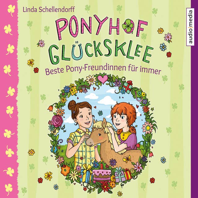 Ponyhof Glücksklee – Beste Pony-Freundinnen für immer: Band 3