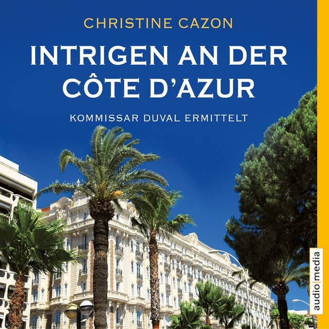 Intrigen an der Côte d'Azur. Kommissar Duval ermittelt