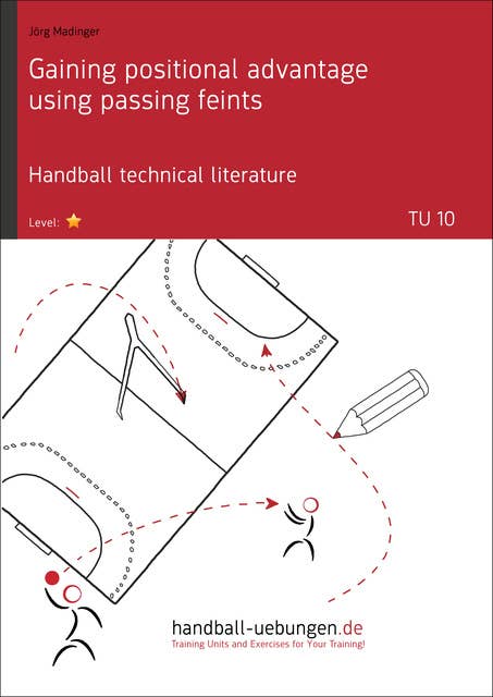 Gaining positional advantage using passing feints (TU 10): Handball technical literature