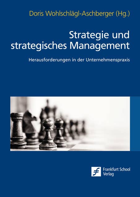 Strategie und strategisches Management: Herausforderungen in der Unternehmenspraxis