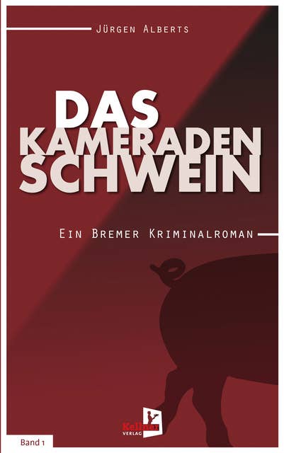 Das Kameradenschwein: Ein Bremer Kriminalroman – Band 1