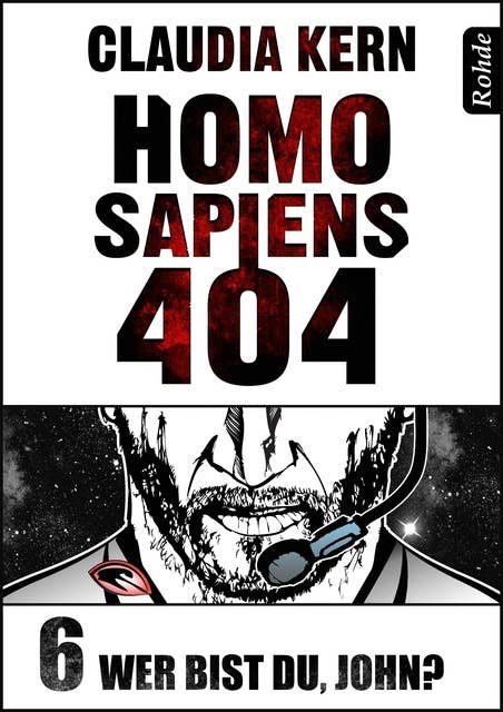 Homo Sapiens 404 - Band 6: Wer bist du, John?