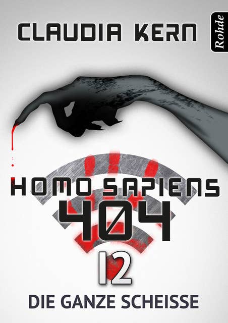 Homo Sapiens 404 - Band 12: Die ganze Scheiße