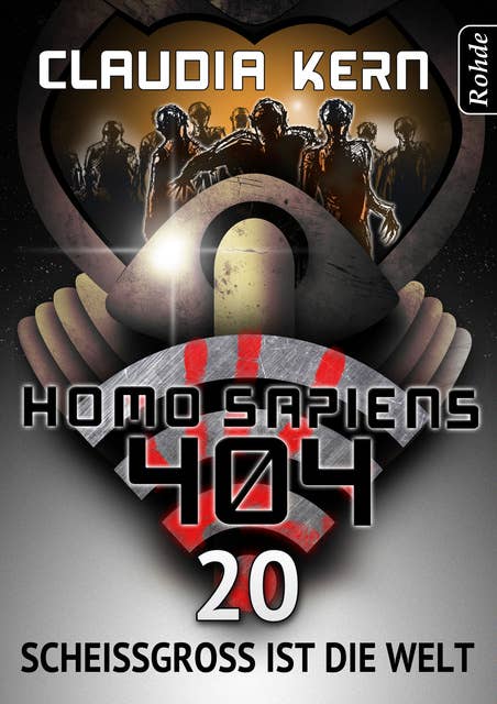 Homo Sapiens 404 - Band 20: Scheißgroß ist die Welt
