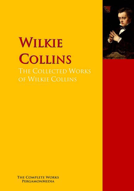 The Collected Works of Wilkie Collins: The Complete Works PergamonMedia