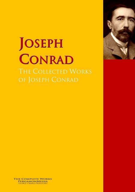 The Collected Works of Joseph Conrad: The Complete Works PergamonMedia