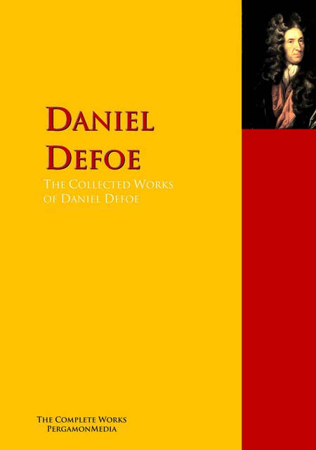 The Collected Works of Daniel Defoe: The Complete Works PergamonMedia