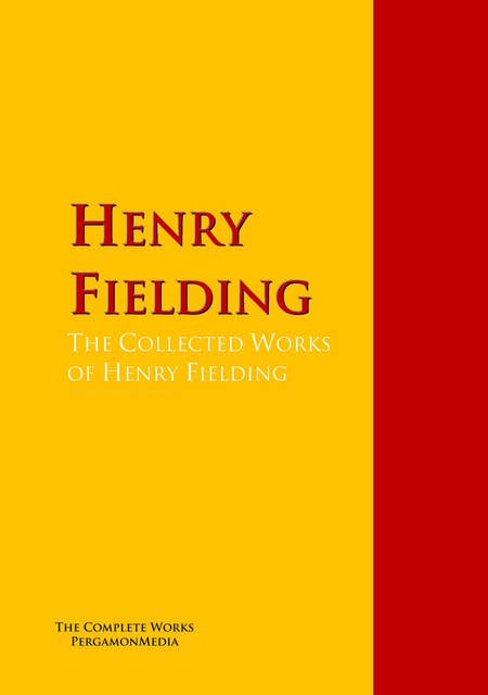 Cover for The Collected Works of Henry Fielding: The Complete Works PergamonMedia