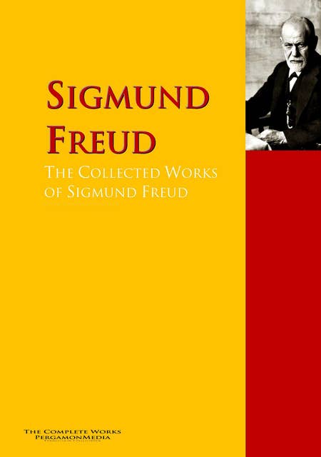 The Collected Works of Sigmund Freud: The Complete Works PergamonMedia