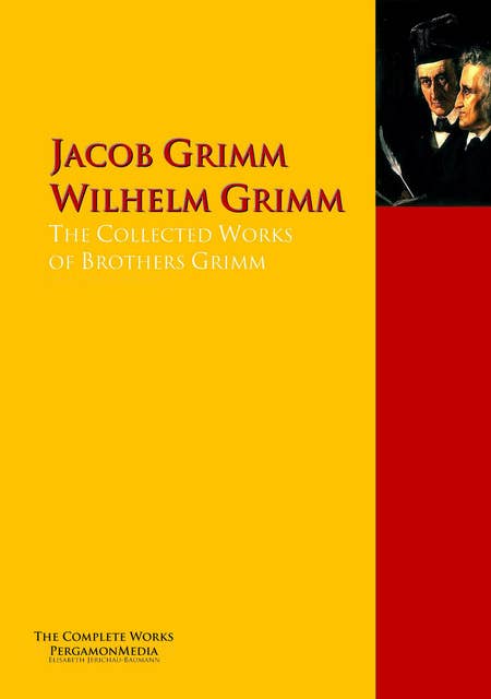 The Collected Works of Brothers Grimm: The Complete Works PergamonMedia