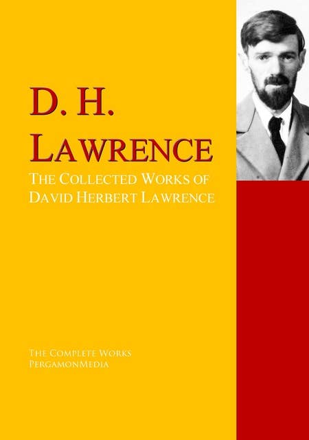 The Collected Works of David Herbert Lawrence: The Complete Works PergamonMedia