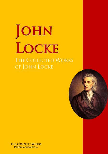 The Collected Works of John Locke: The Complete Works PergamonMedia