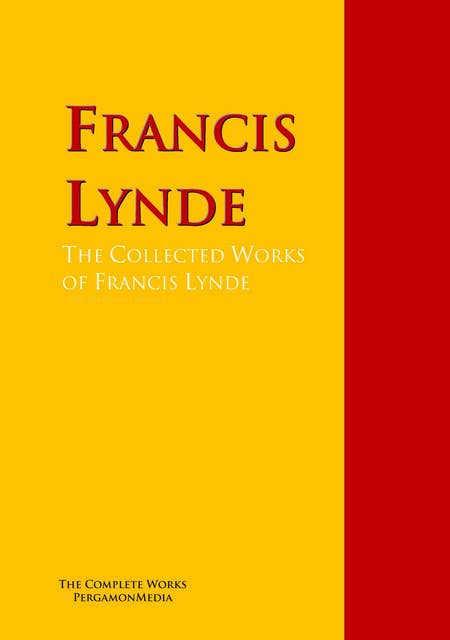 The Collected Works of Francis Lynde: The Complete Works PergamonMedia